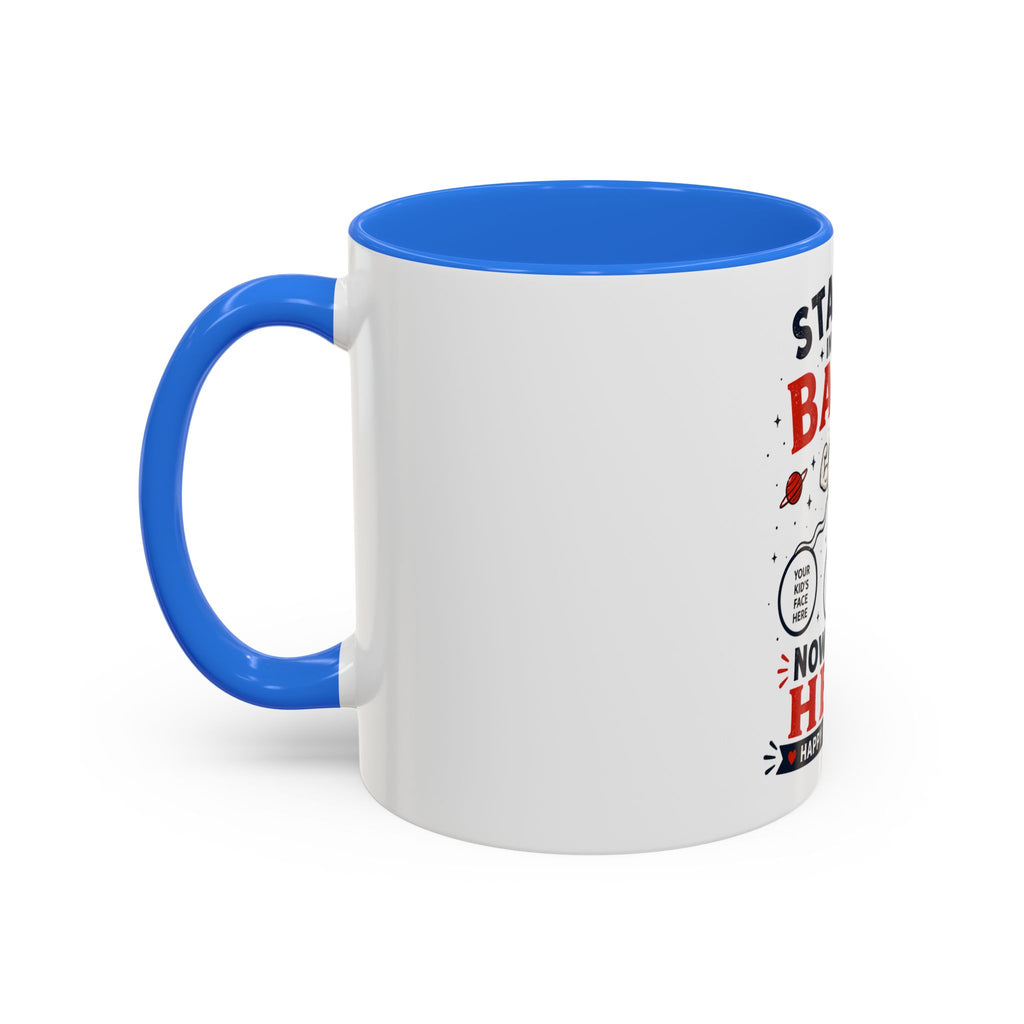 Funny Father’s Day Mug — "Started in Your Balls..." Add Your Own Photos