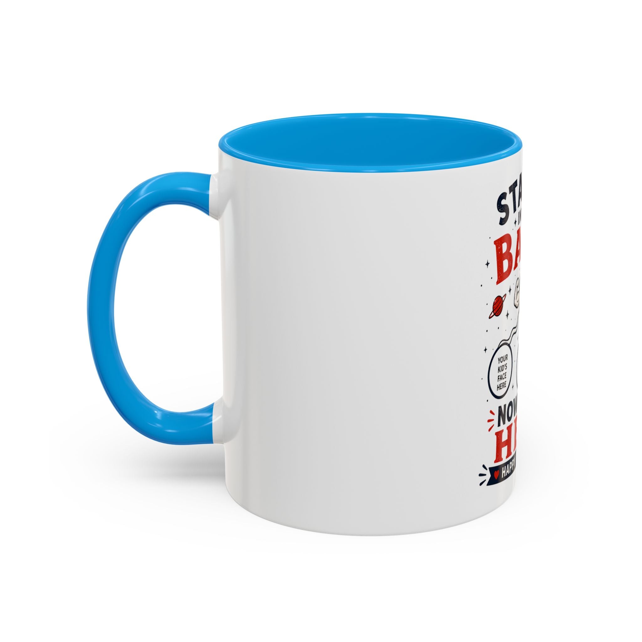 Funny Father’s Day Mug — "Started in Your Balls..." Add Your Own Photos