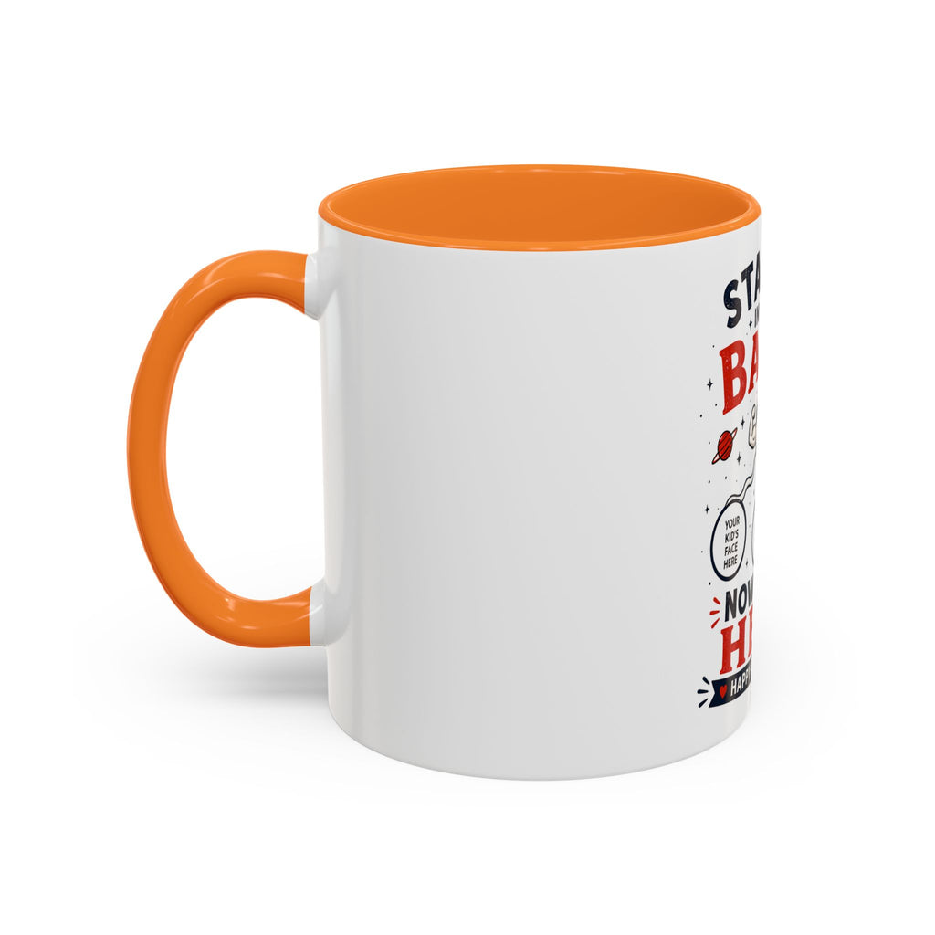 Funny Father’s Day Mug — "Started in Your Balls..." Add Your Own Photos