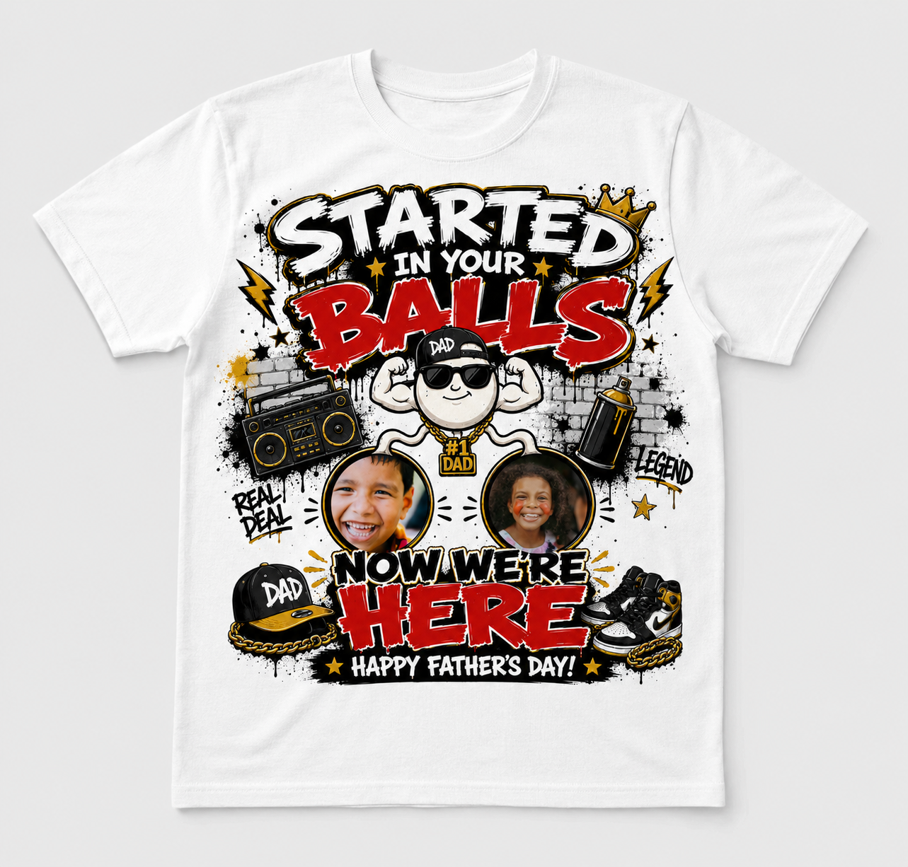 "Started in Your Balls" Funny Father’s Day Customized T-Shirt