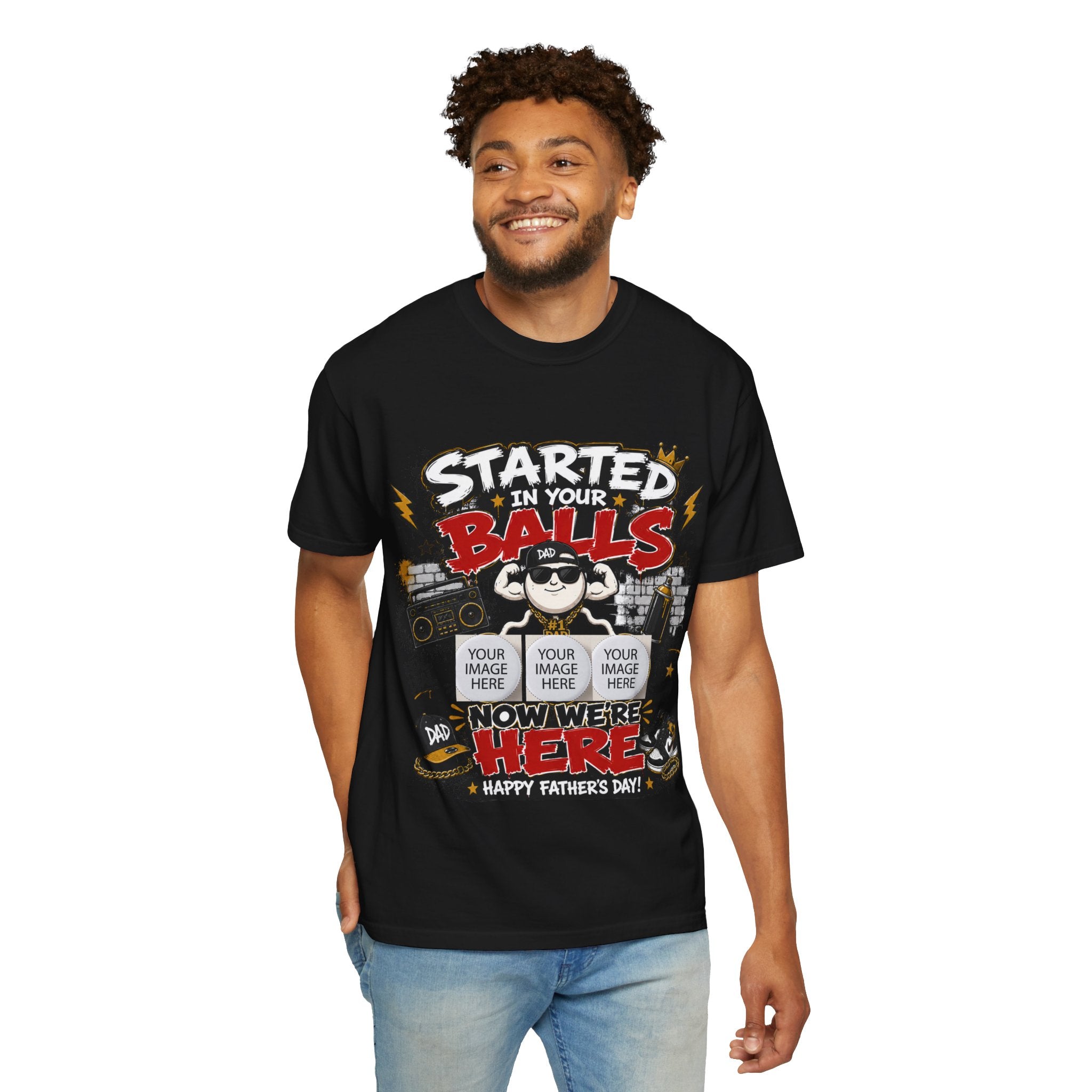 "Started in Your Balls" Funny Father’s Day Customized T-Shirt