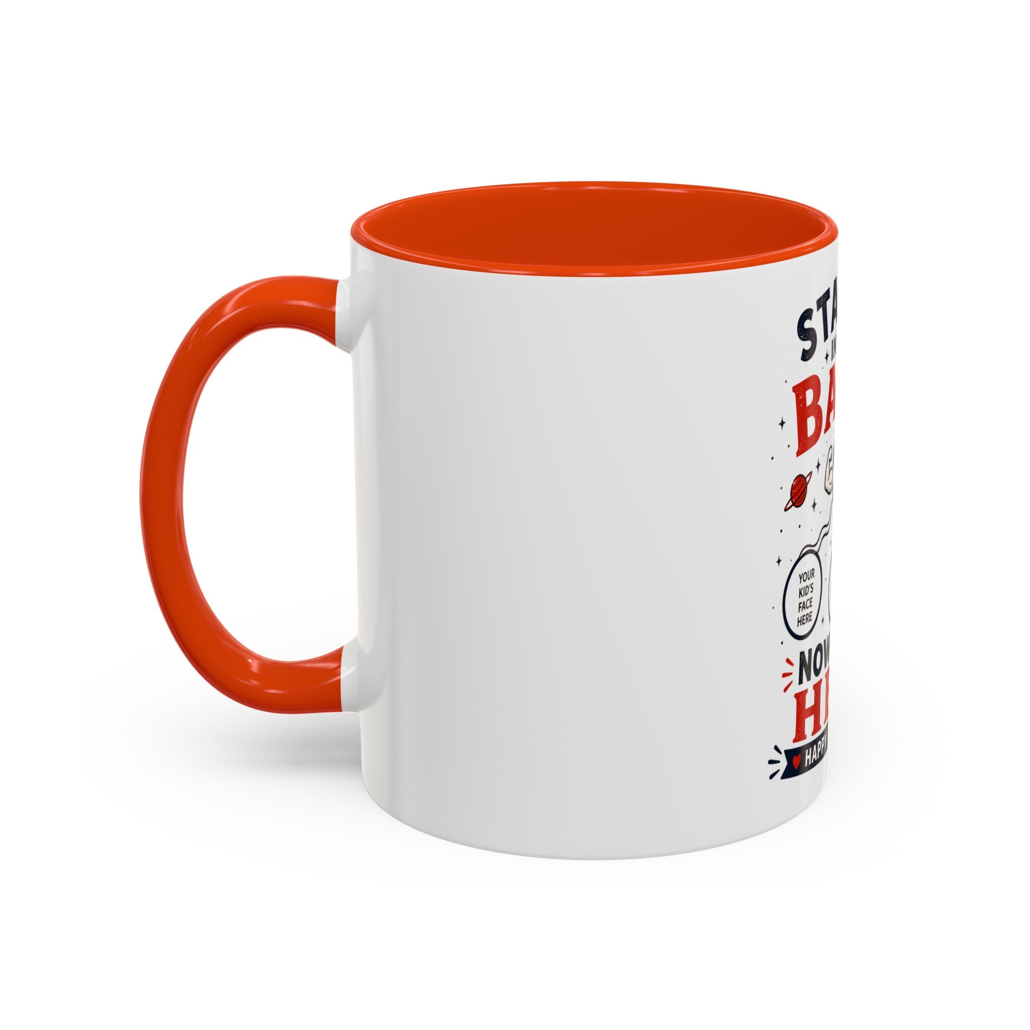 Funny Father’s Day Mug — "Started in Your Balls..." Add Your Own Photos