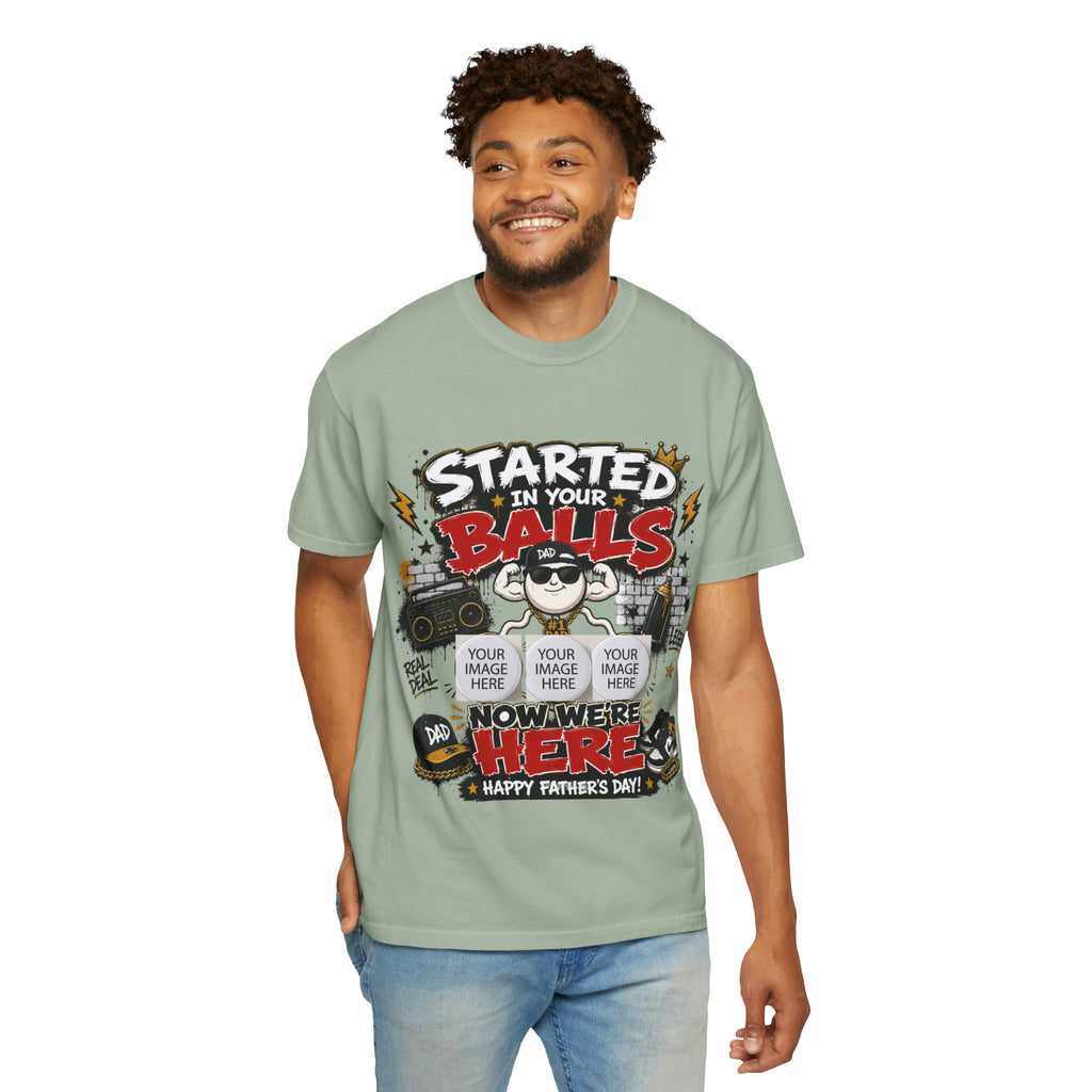 "Started in Your Balls" Funny Father’s Day Customized T-Shirt